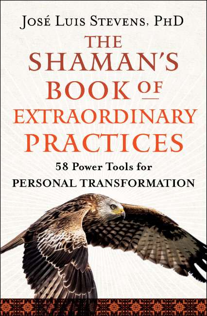 Shaman’s Book of Extraordinary Practices by José Luis Stevens