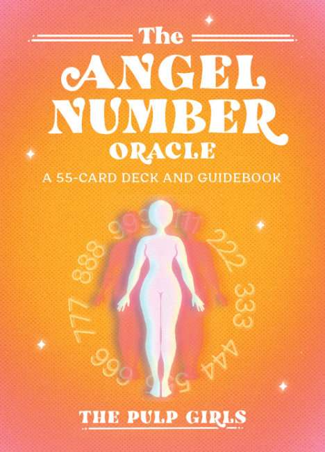 The Angel Number Oracle by The Pulp Girls