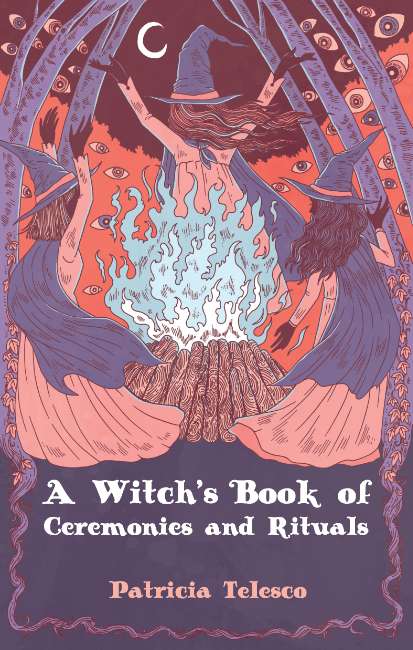 Witch’s Book of Ceremonies and Rituals by Patricia Telesco